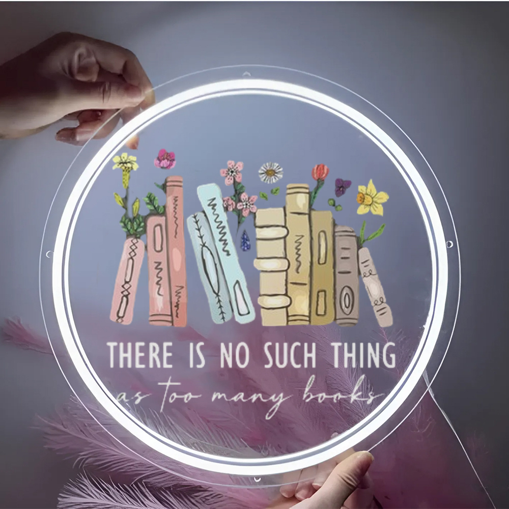 There Is No Such Thing As Too Many Books UV Sign