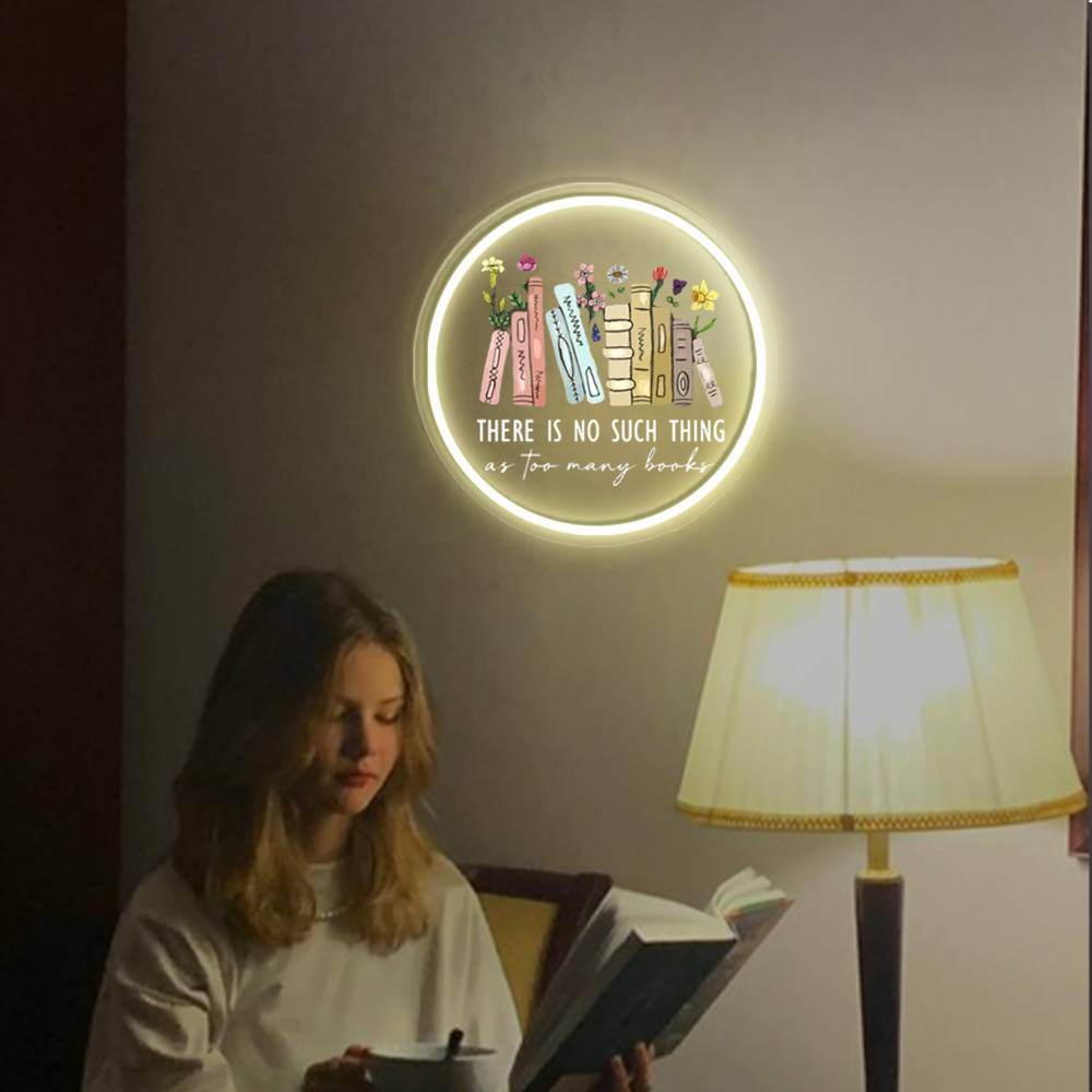 There Is No Such Thing As Too Many Books UV Sign
