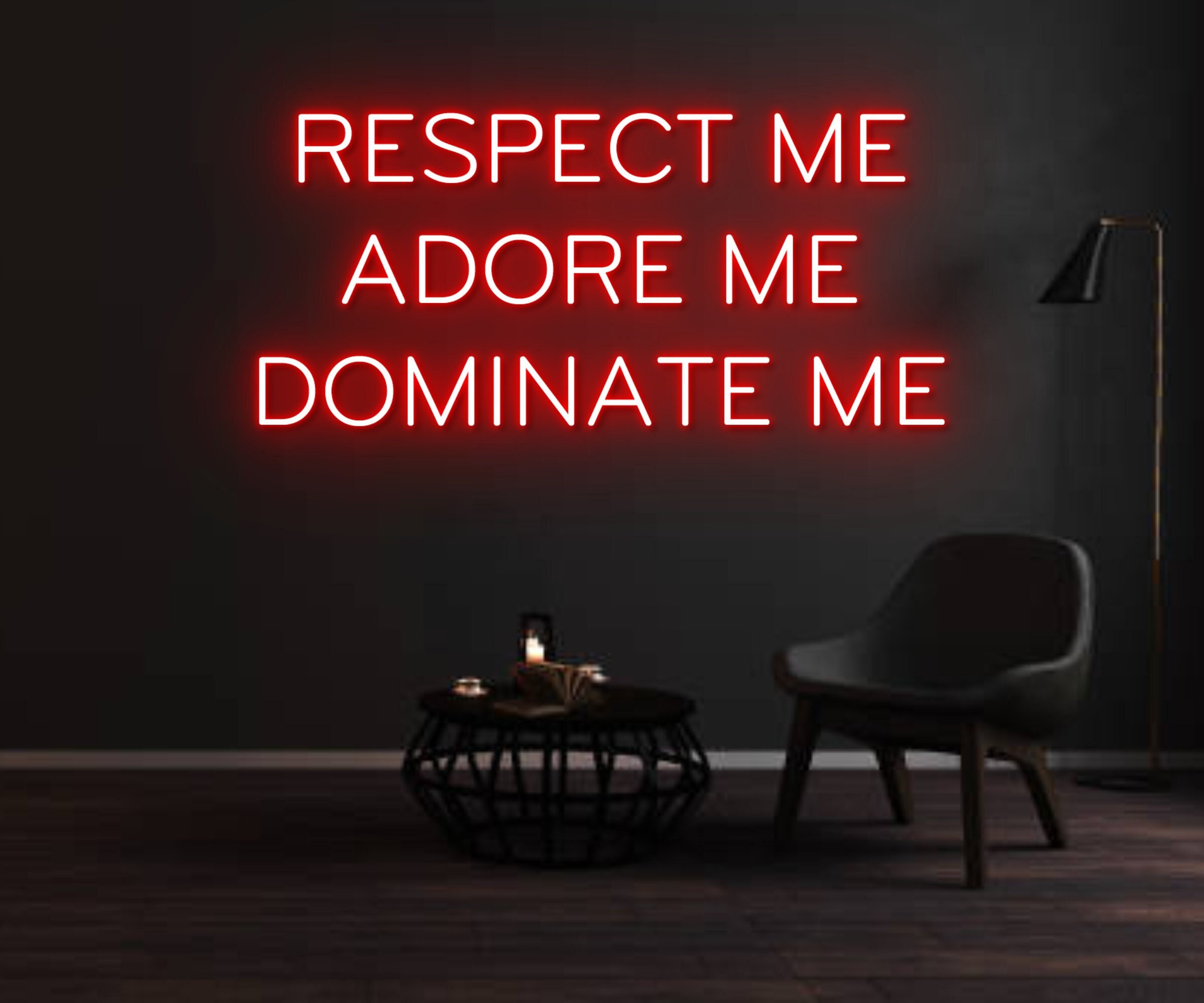 Respect Me Adore Me Dominate Me Neon Sign