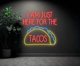 I'm Just Here For Tacos Neon Sign Mexican Restaurant Decor