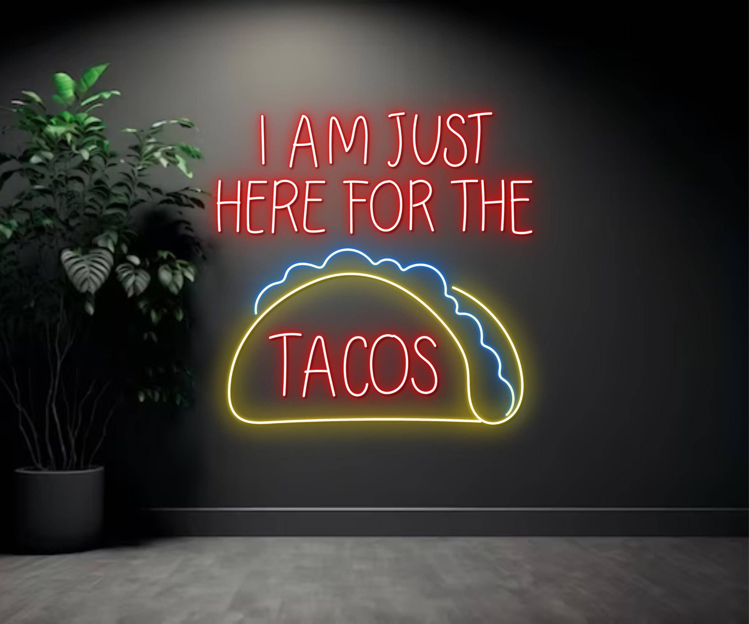 I'm Just Here For Tacos Neon Sign Mexican Restaurant Decor