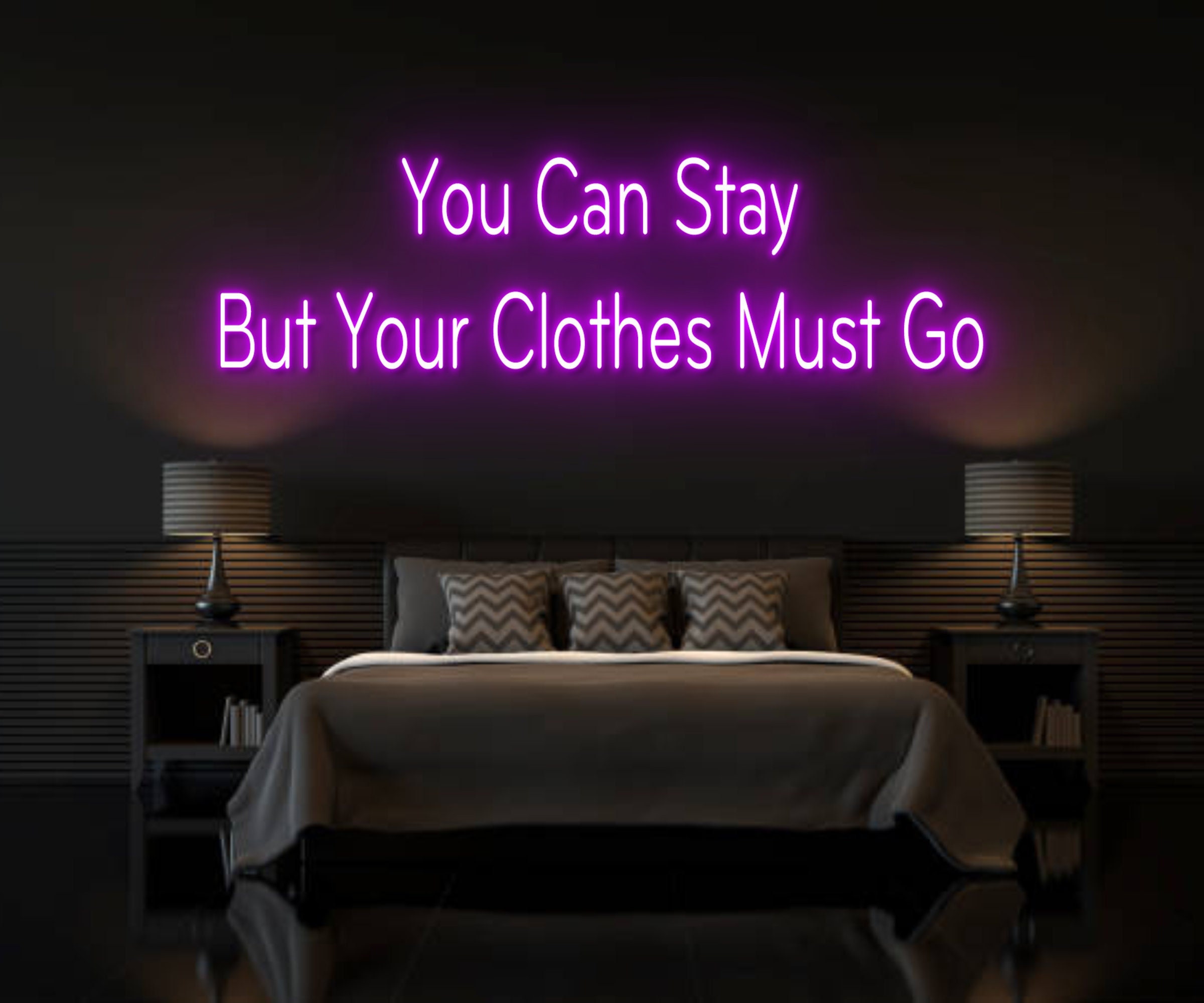 You Can Stay But Your Clothes Must Go Neon Sign