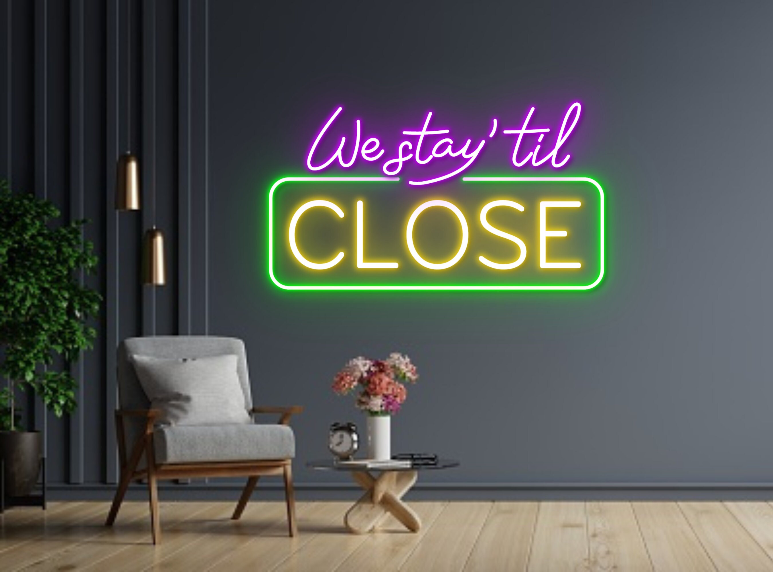 We Stay Til Close Neon Signs Decor Business