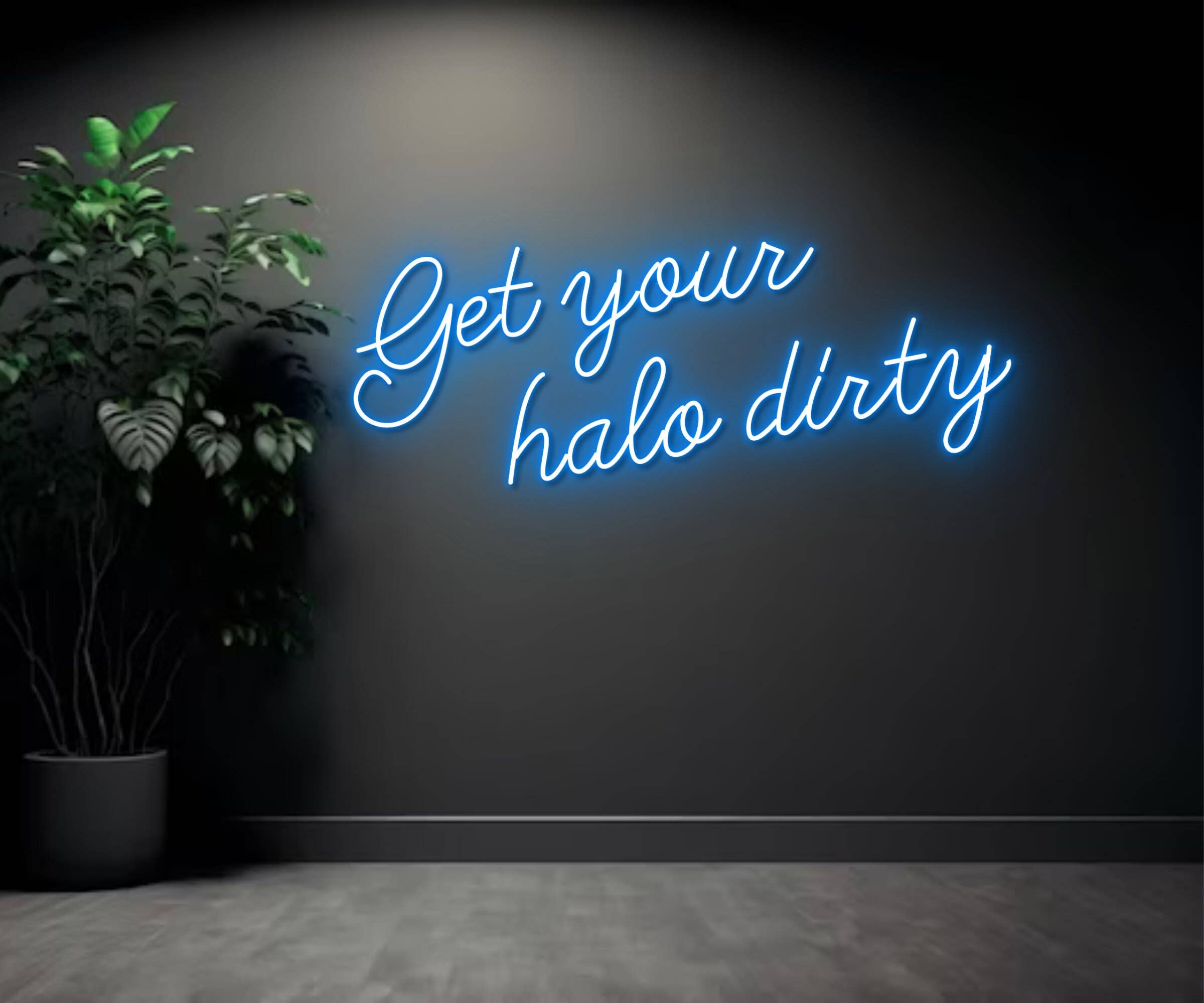 Get Your Halo Dirty Neon Sign Wall Art Decor