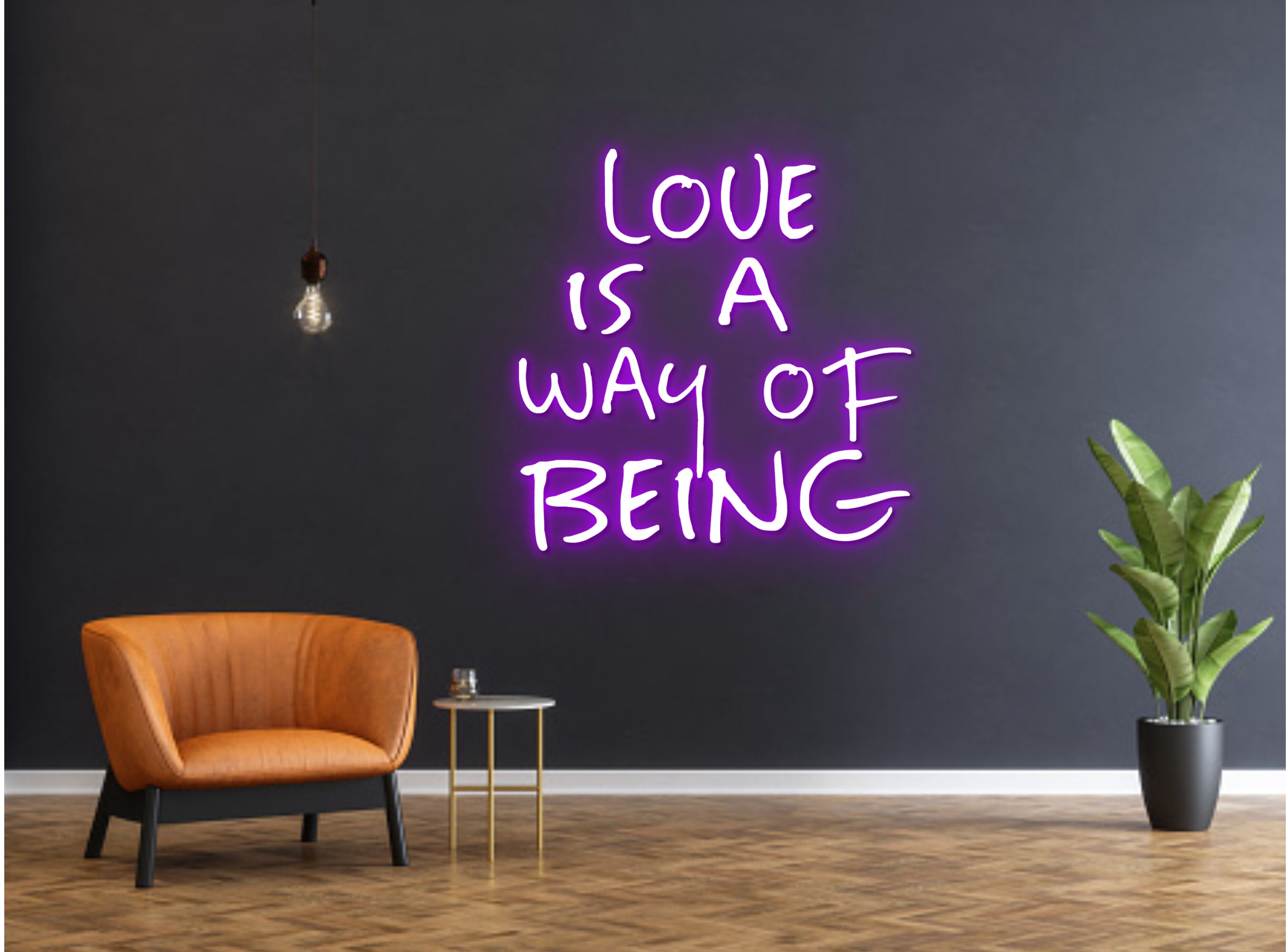 Love Is A Way Of Being Neon Sign