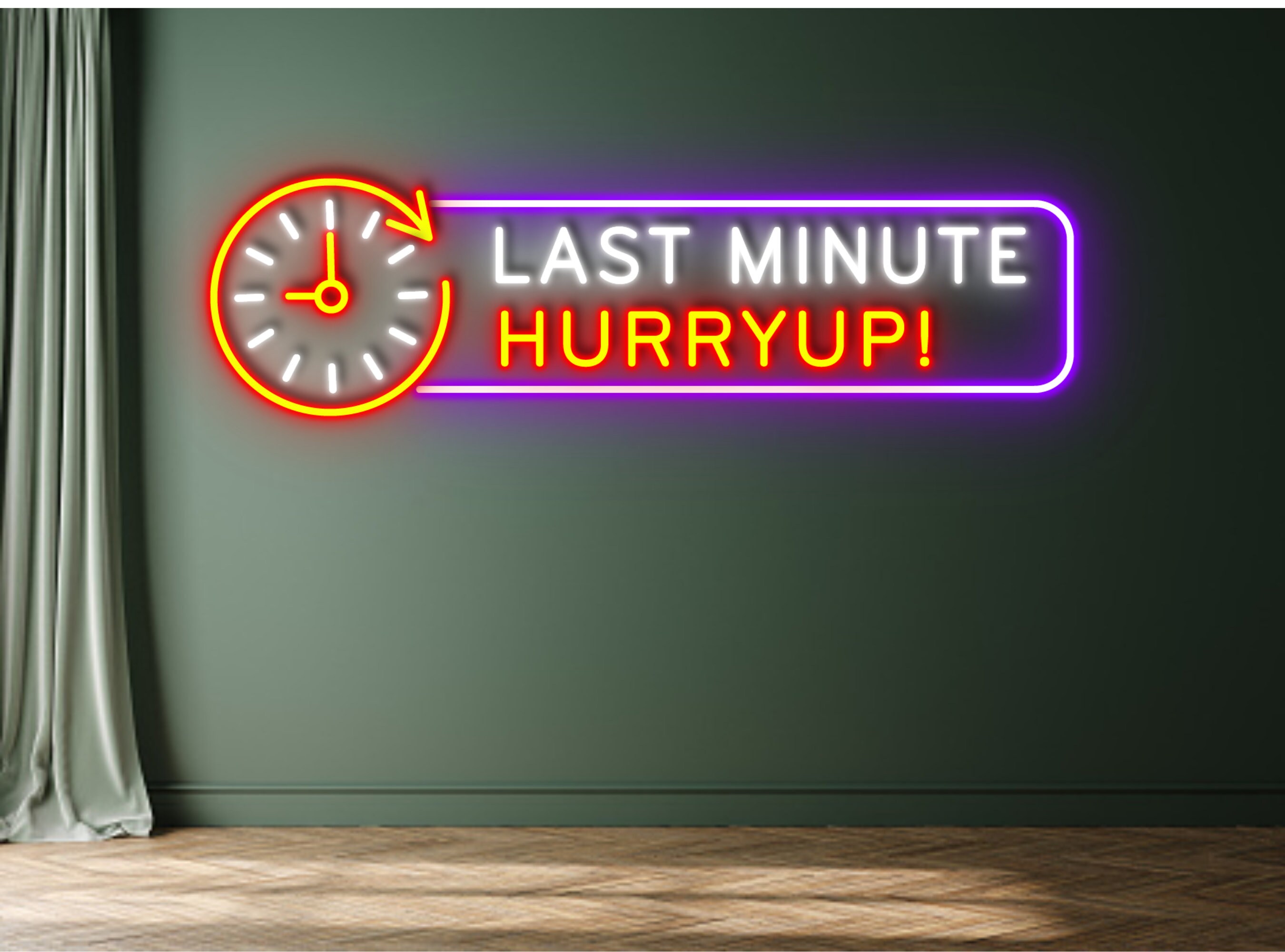 Last Minute Hurry Up Neon Sign