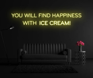 You Will Find Happiness With Ice Cream Neon Sign