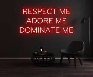 Respect Me Adore Me Dominate Me Neon Sign Quote Wall Decor