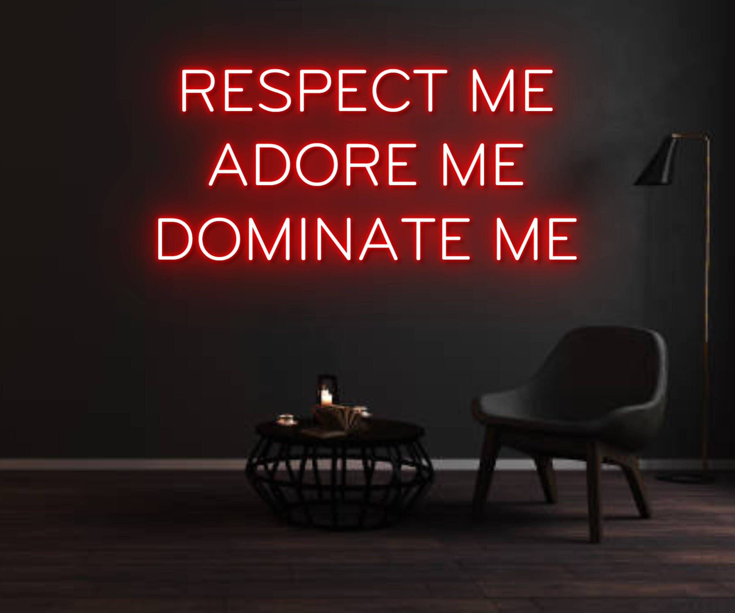 Respect Me Adore Me Dominate Me Neon Sign Quote Wall Decor