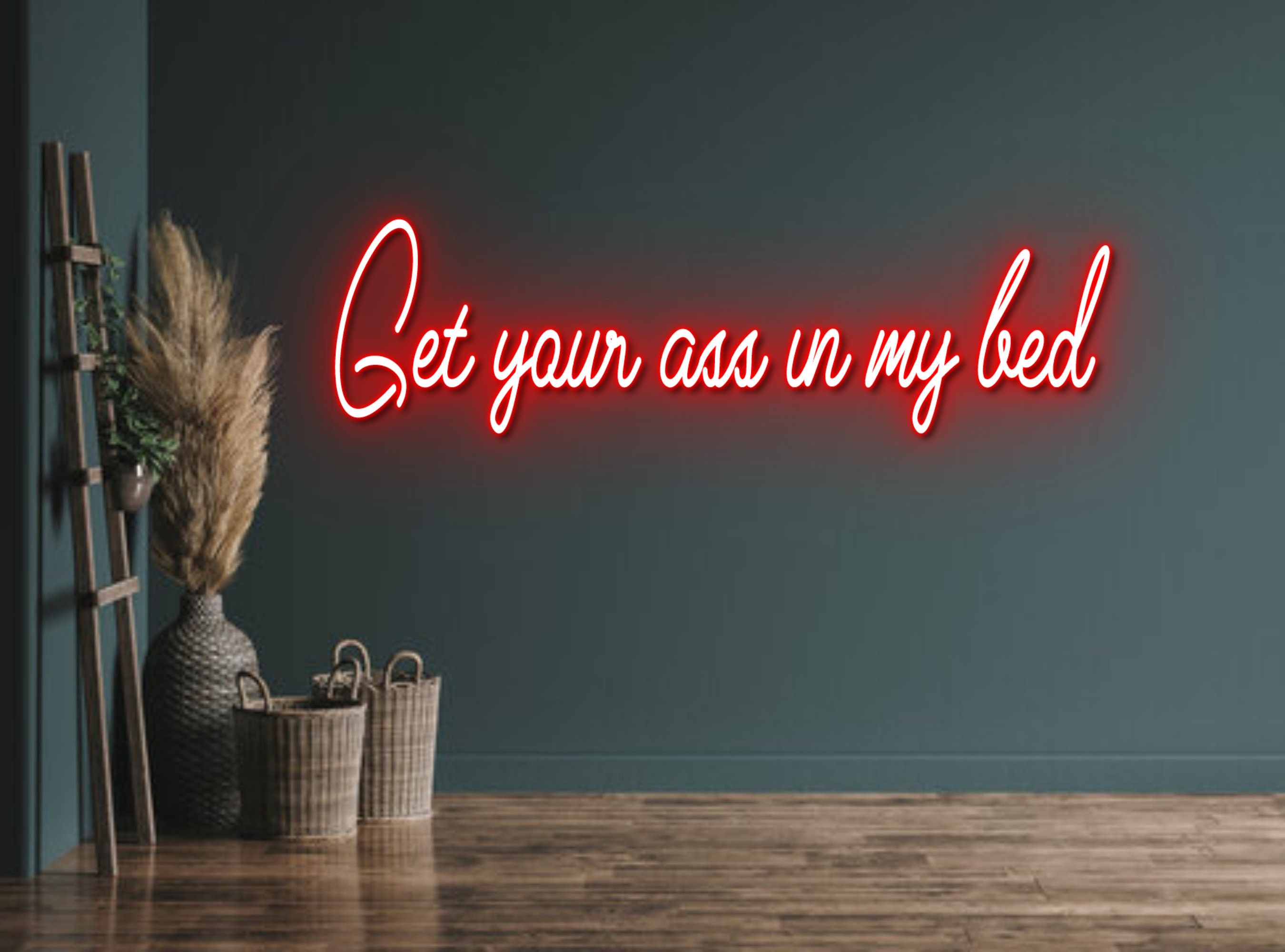 Get Your Ass In My Bed Neon Light Sign