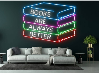 Books Are Always Better Neon Sign
