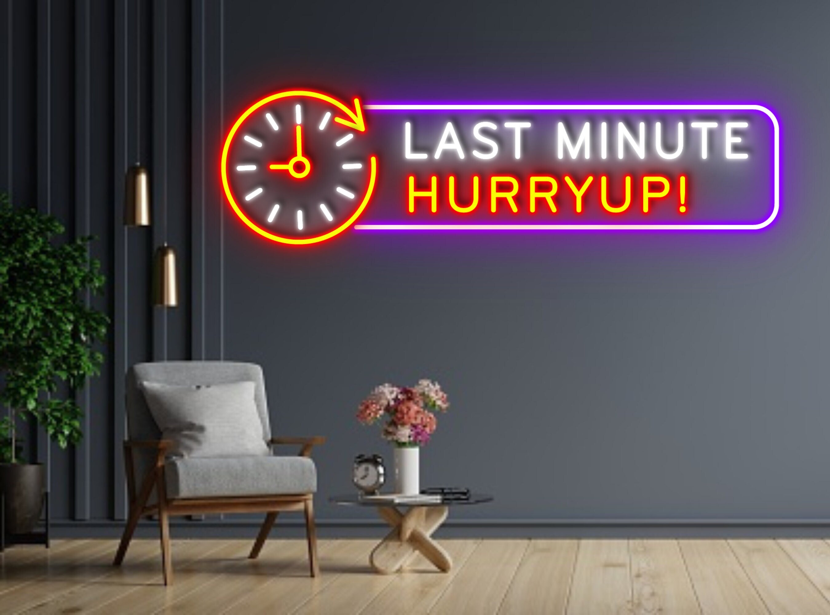 Last Minute Hurry Up Neon Sign