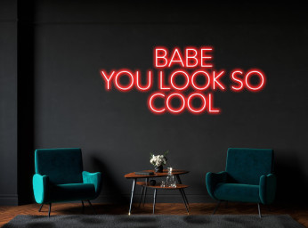 Babe You Look So Cool Neon Sign