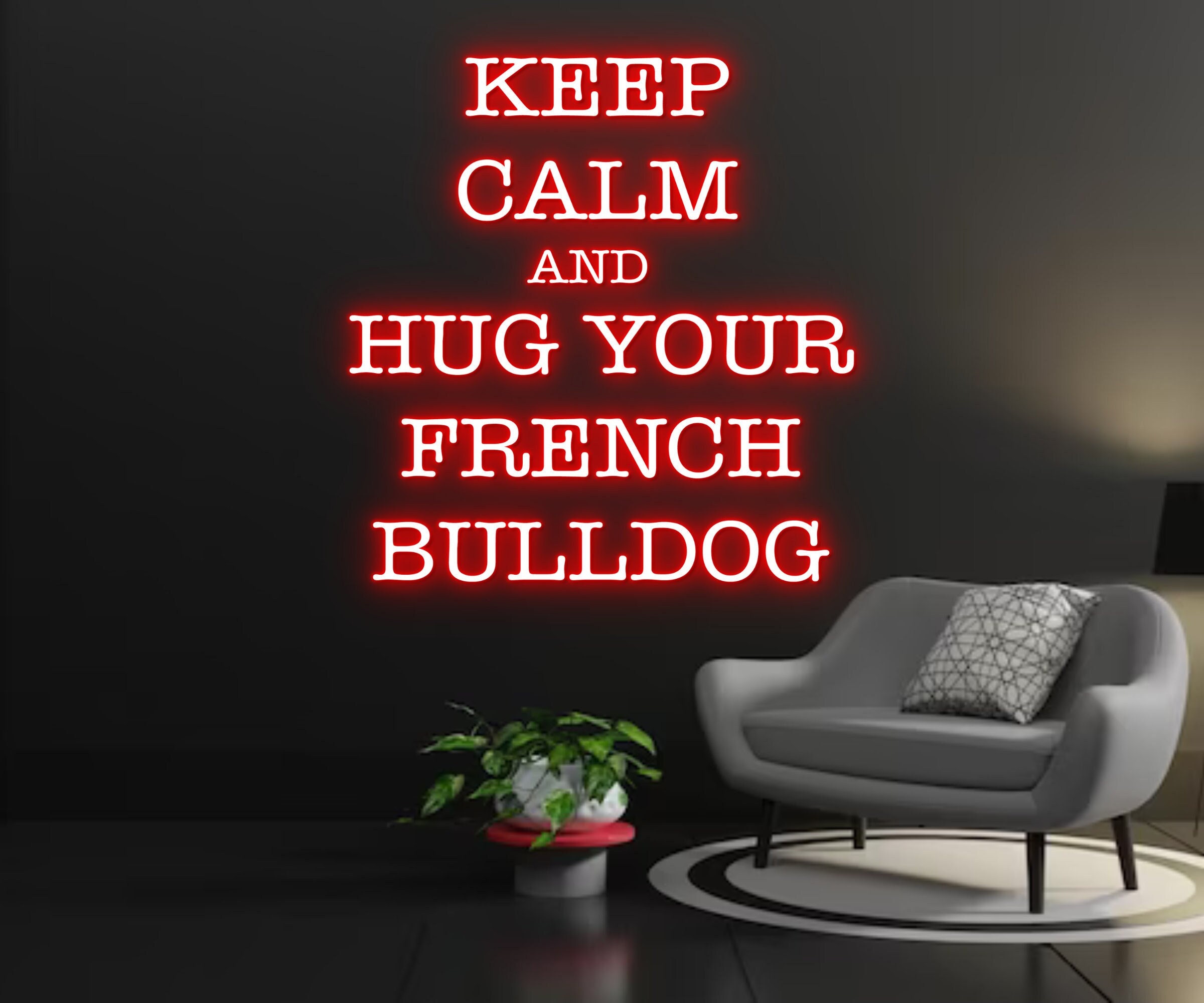 Keep Calm And Hug Your French Bulldog Neon Sign