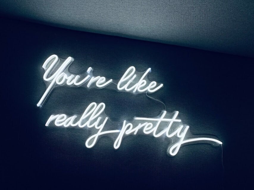 You're Like Really Pretty Neon Sign
