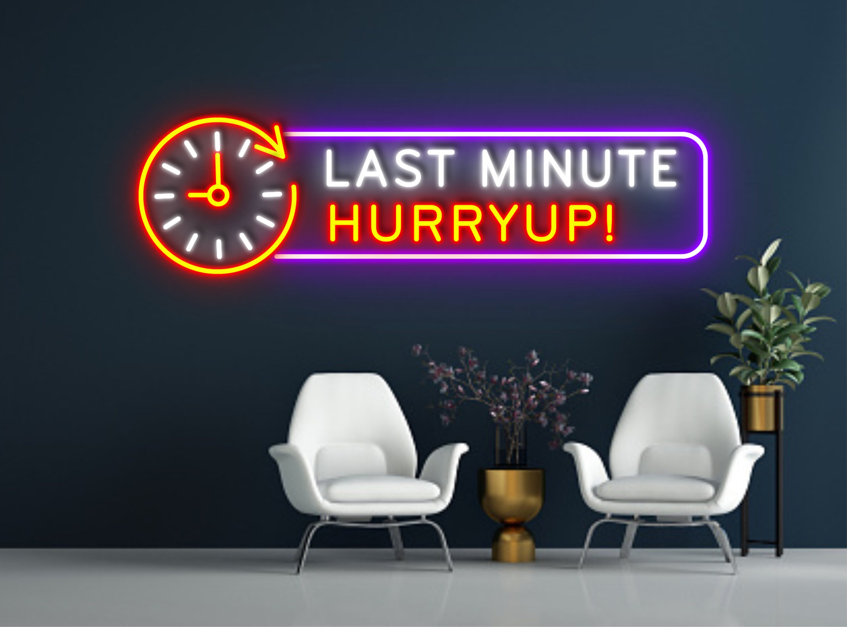 Last Minute Hurry Up Neon Sign