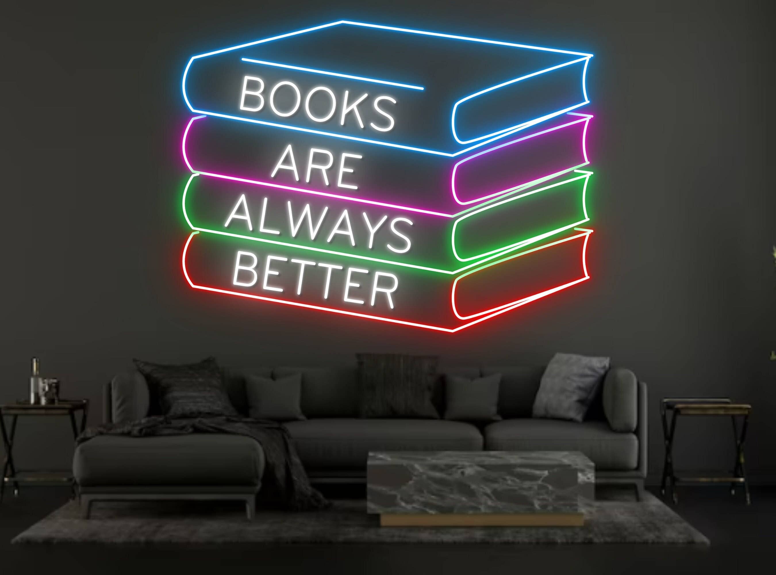 Books Are Always Better Neon Sign