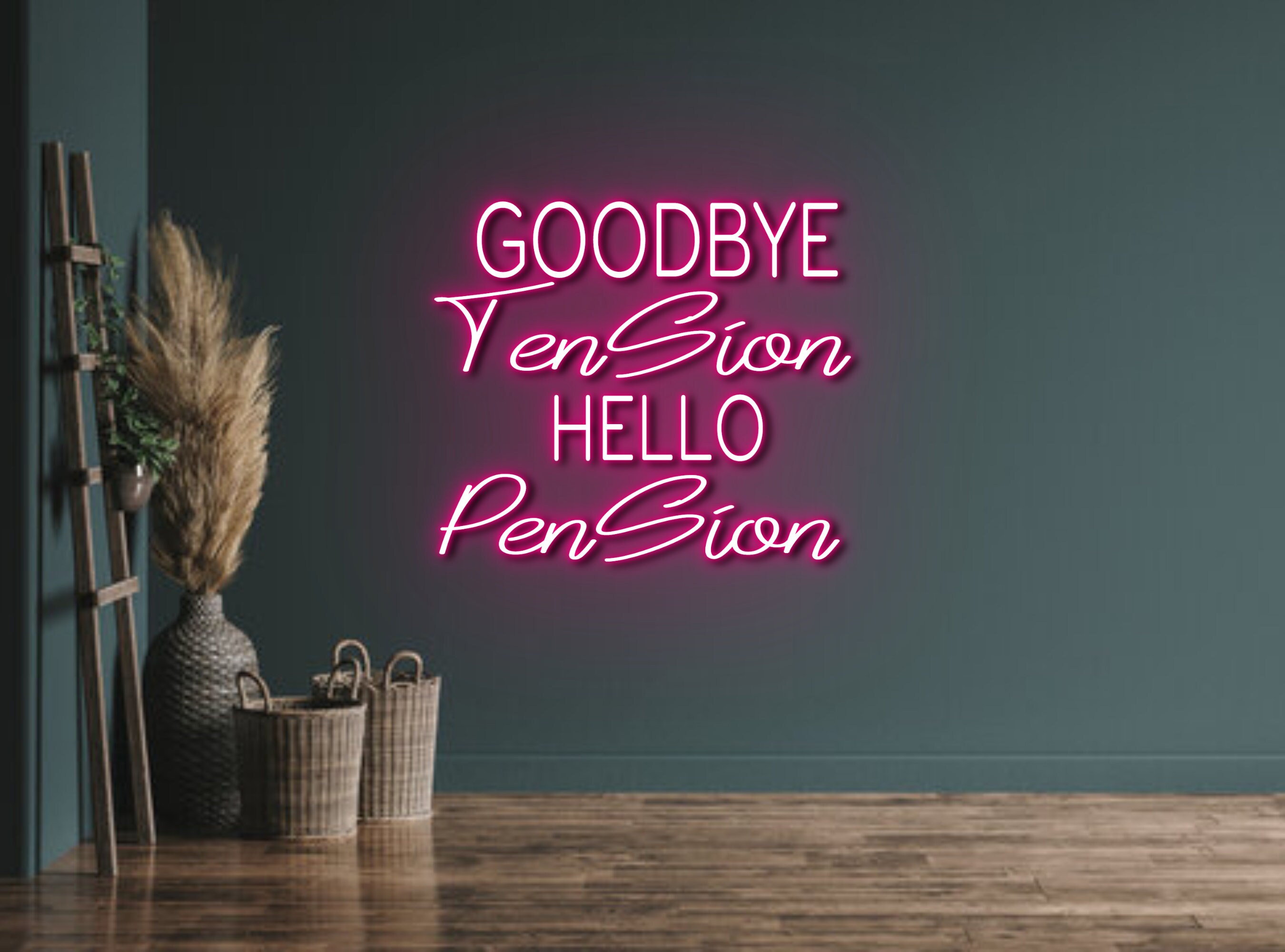 Goodbye Tension Hello Pension Neon Sign