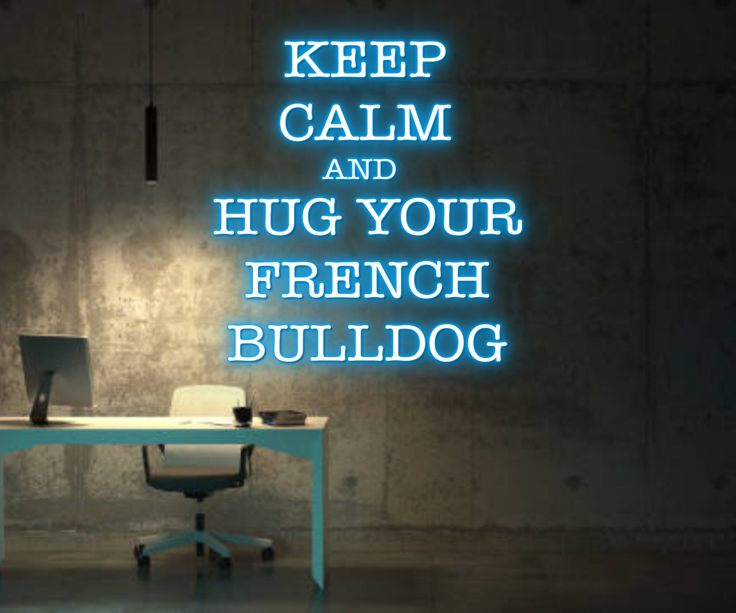 Keep Calm And Hug Your French Bulldog Neon Sign