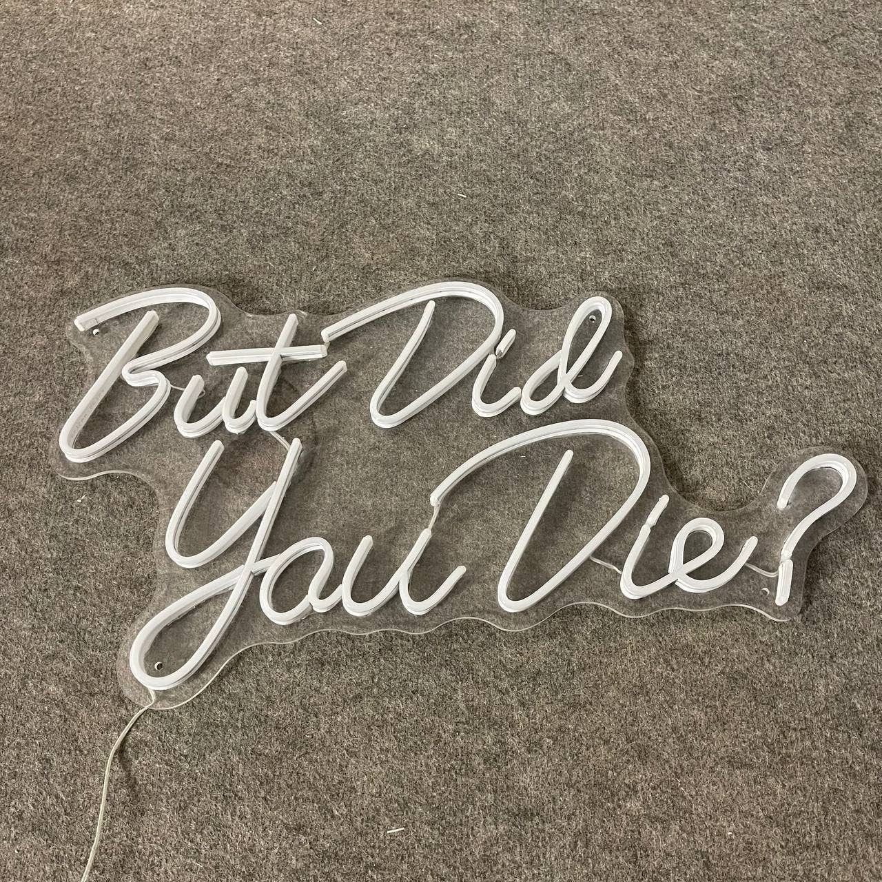 But Did You Die? Neon Sign Long-Lasting Wall Decor