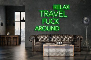 Relax Travel F*ck Around Neon Signs