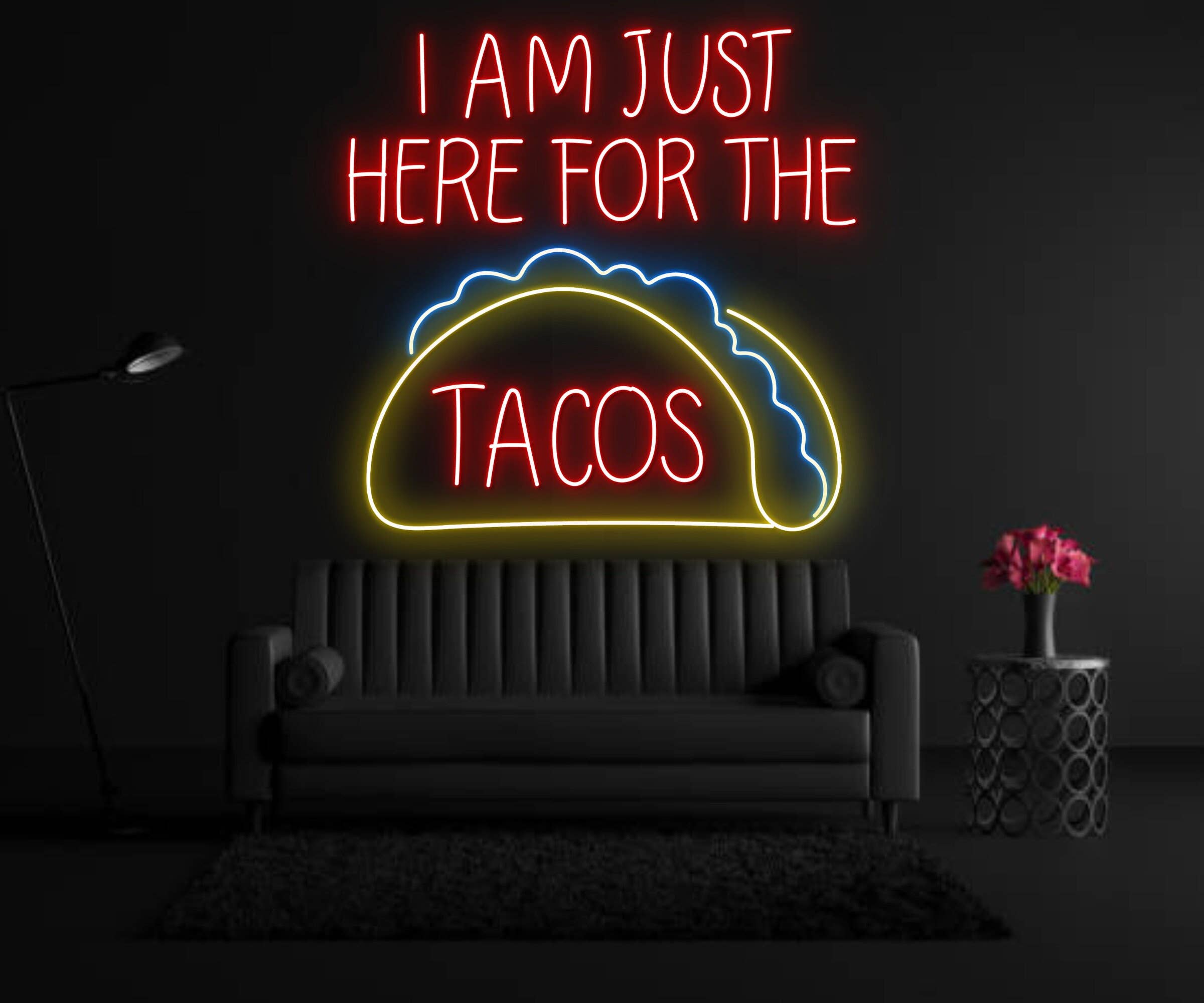 I'm Just Here For Tacos Neon Sign Mexican Restaurant Decor