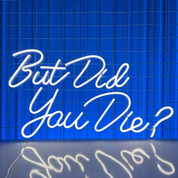 But Did You Die? Neon Sign Long-Lasting Wall Decor
