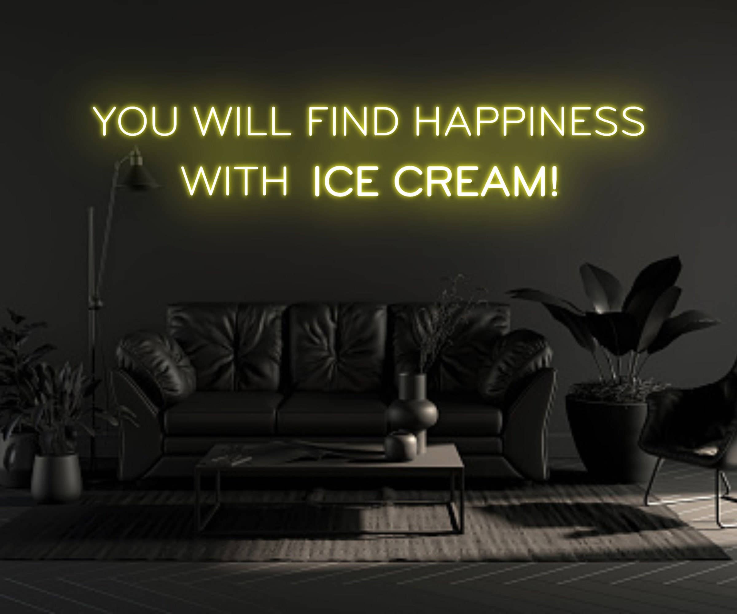 You Will Find Happiness With Ice Cream Neon Sign