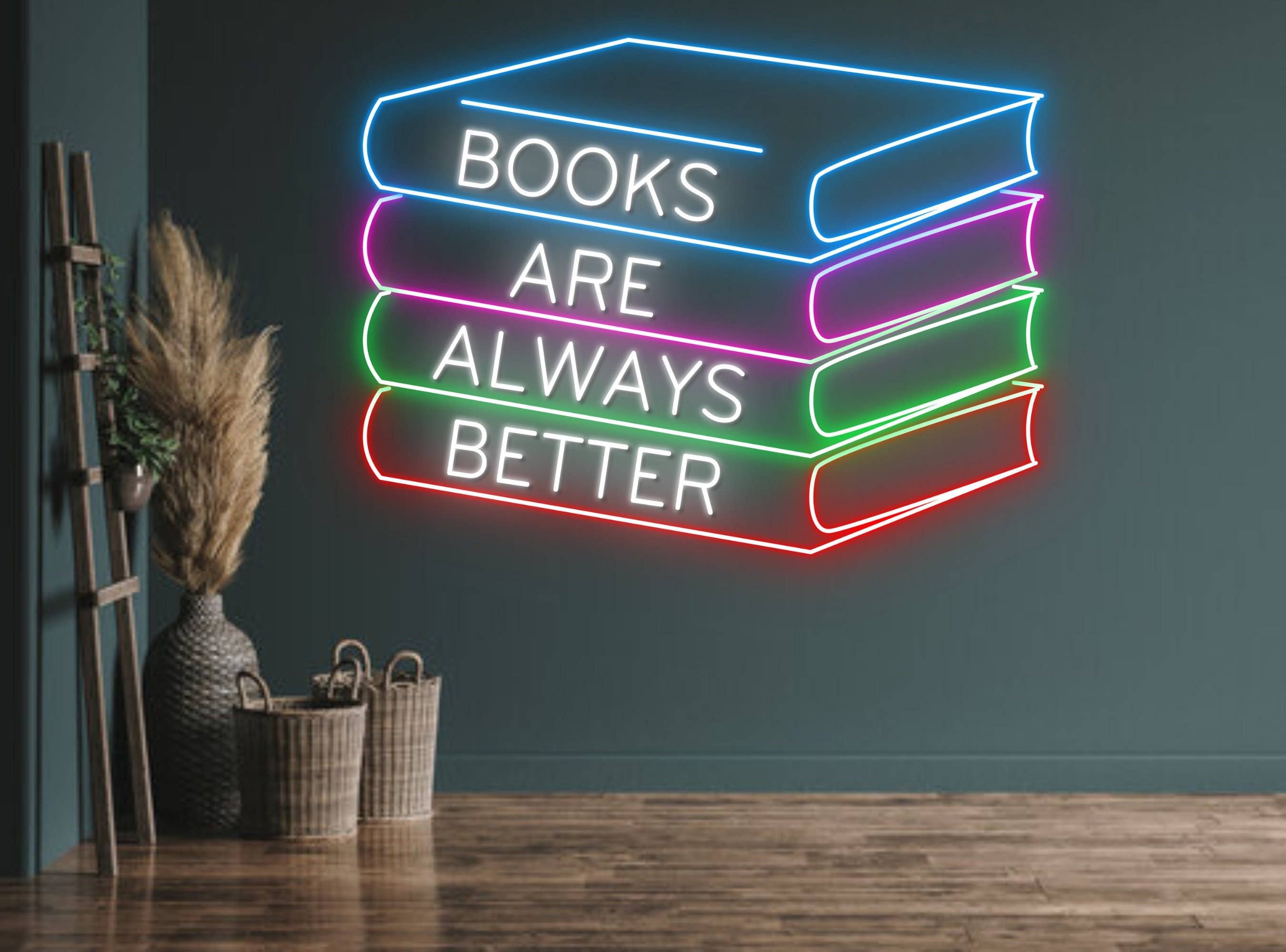 Books Are Always Better Neon Sign