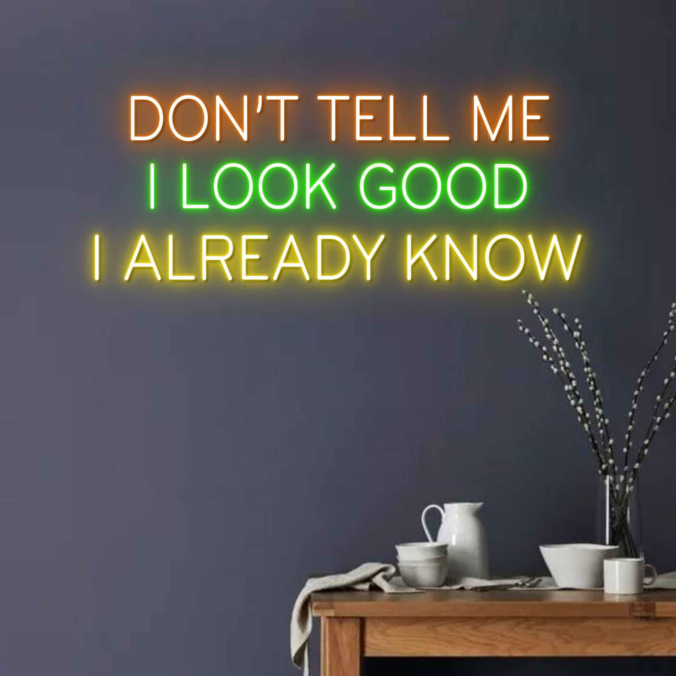 Don't Tell Me I look Good Neon Sign Long-lasting Light Decor