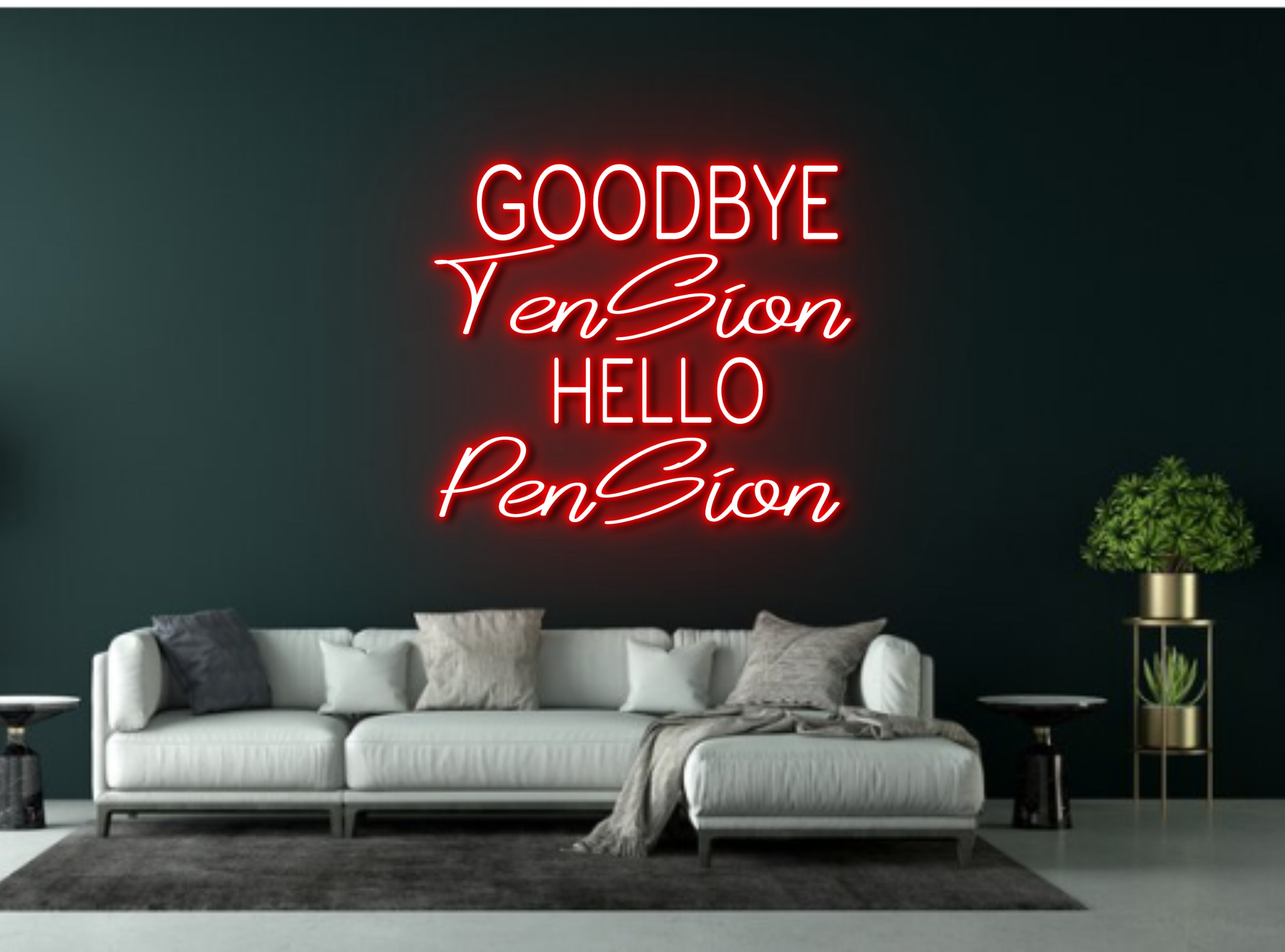 Goodbye Tension Hello Pension Neon Sign