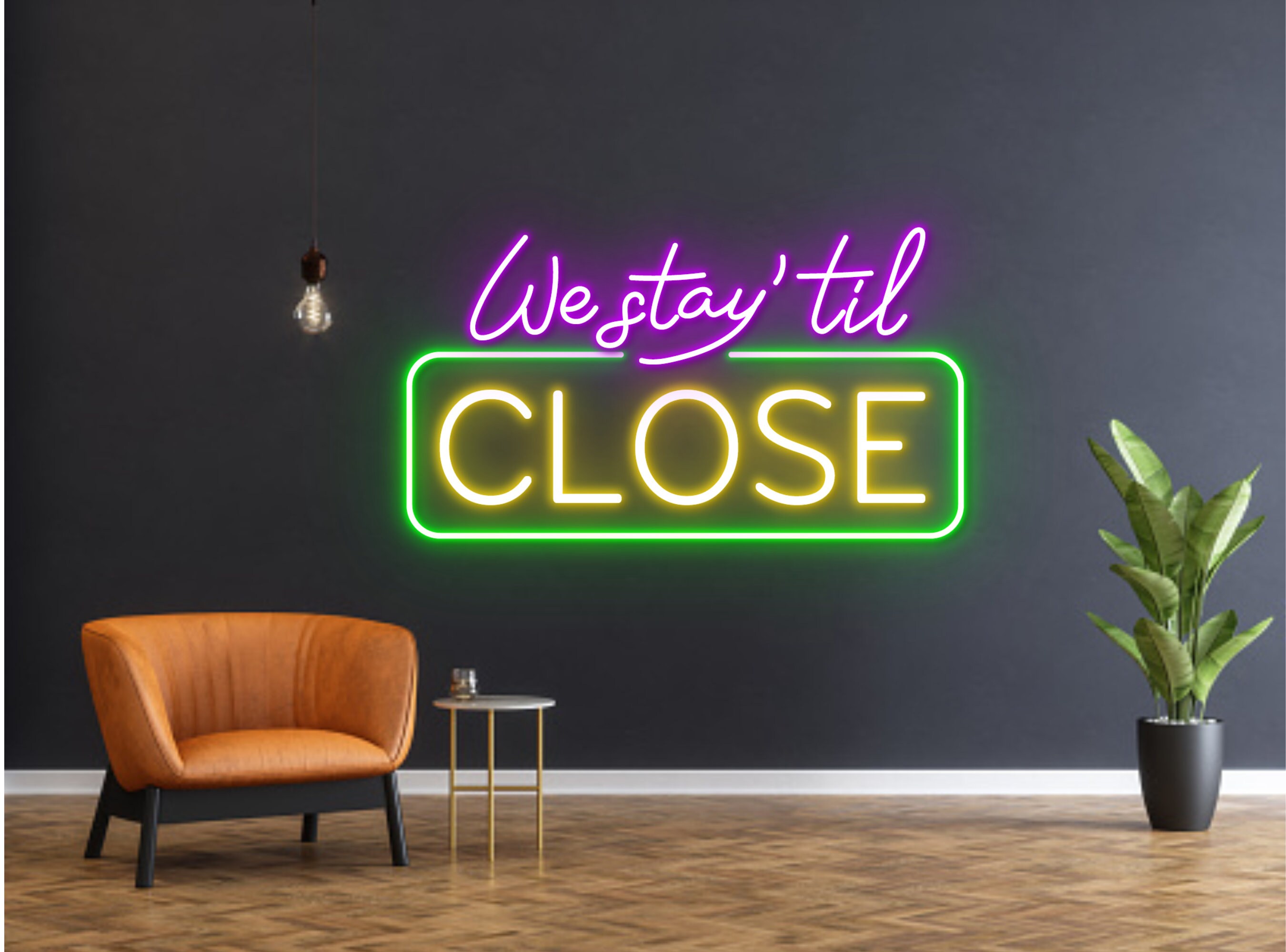 We Stay Til Close Neon Signs Decor Business