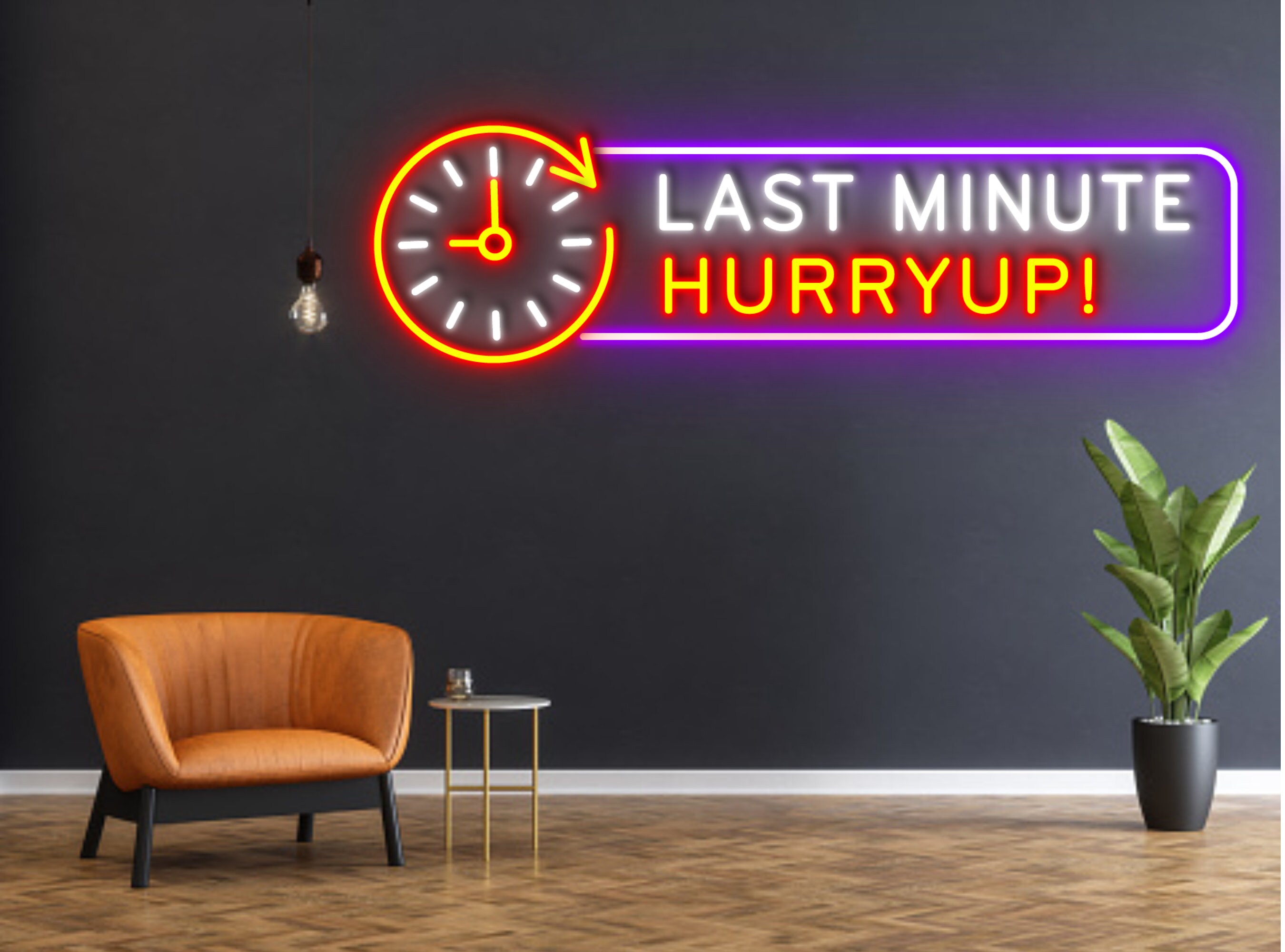 Last Minute Hurry Up Neon Sign