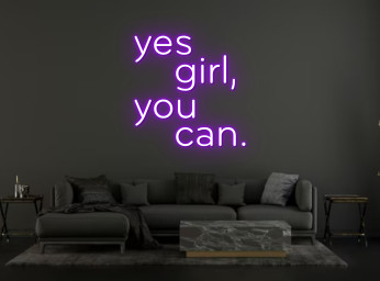 Yes Girl You Can Neon Sign