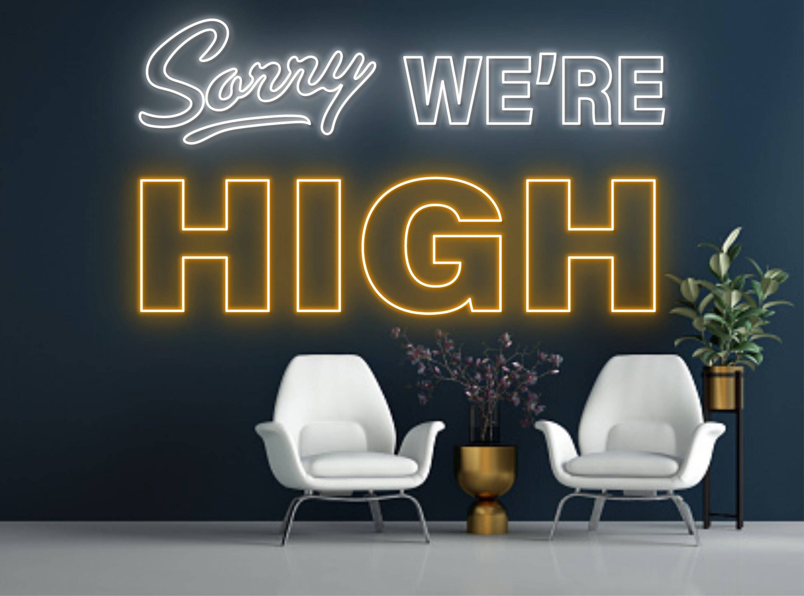 Sorry We're Are High Neon Sign Smoking Art Sign Wall Decor