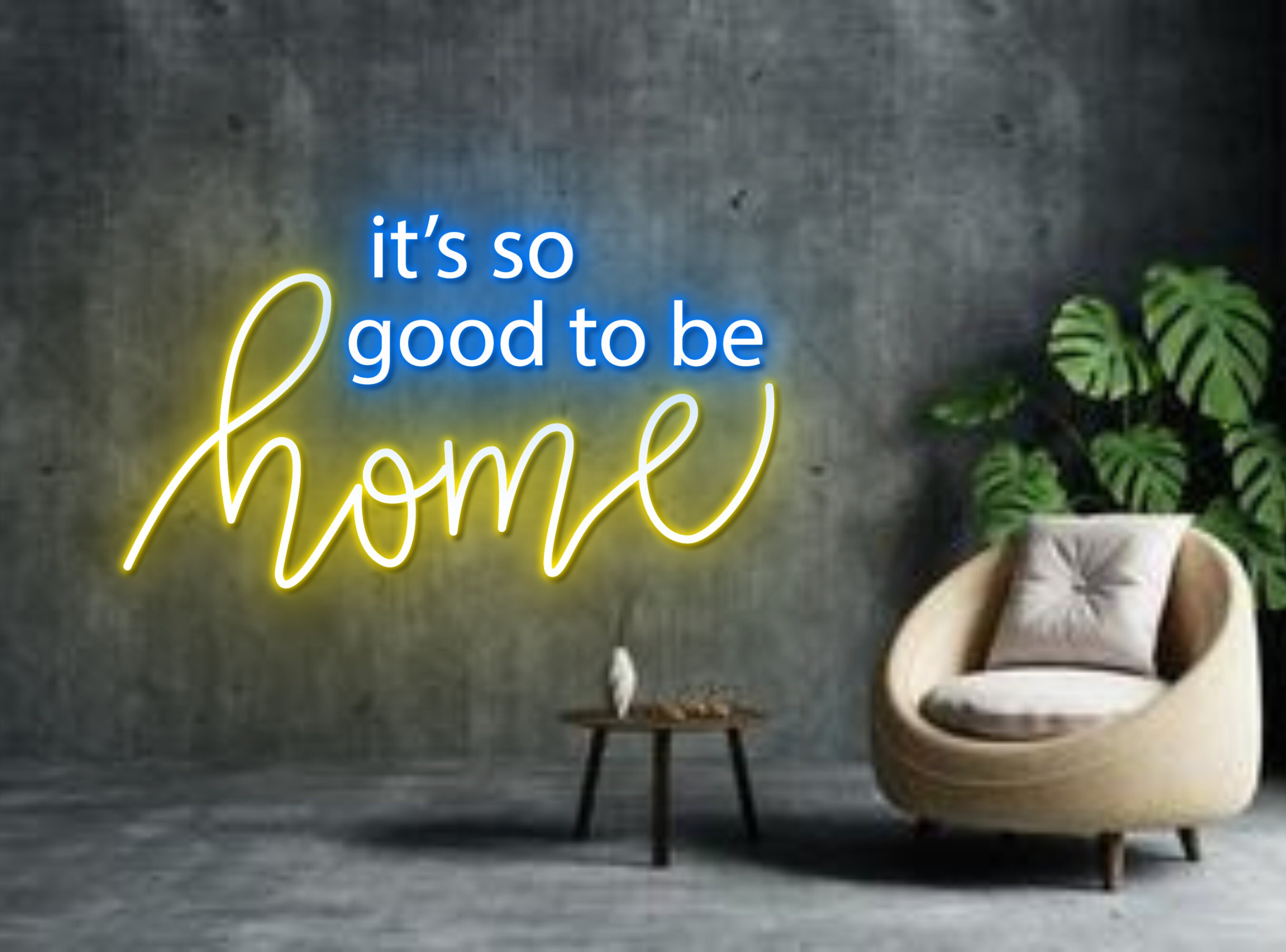 It's So Good To Be Home Neon Sign