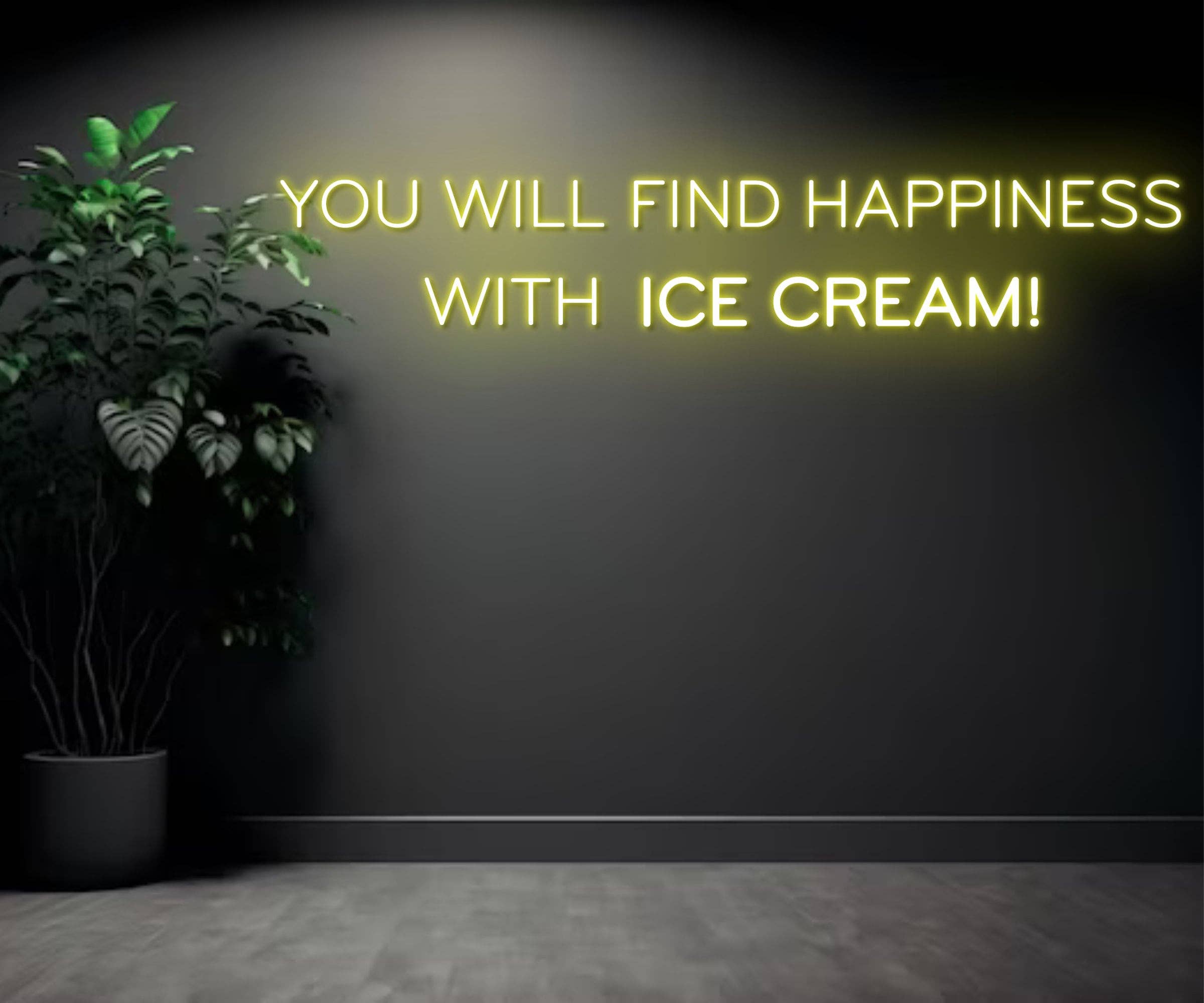 You Will Find Happiness With Ice Cream Neon Sign