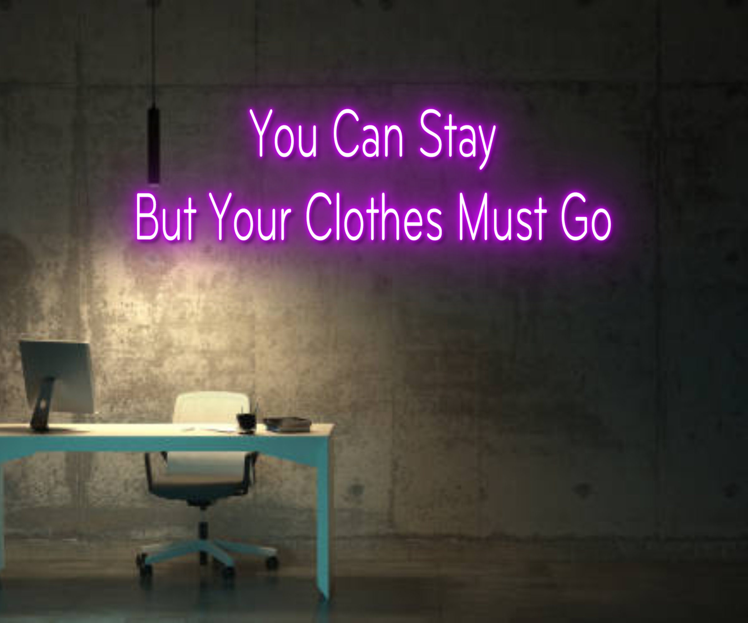 You Can Stay But Your Clothes Must Go Neon Sign