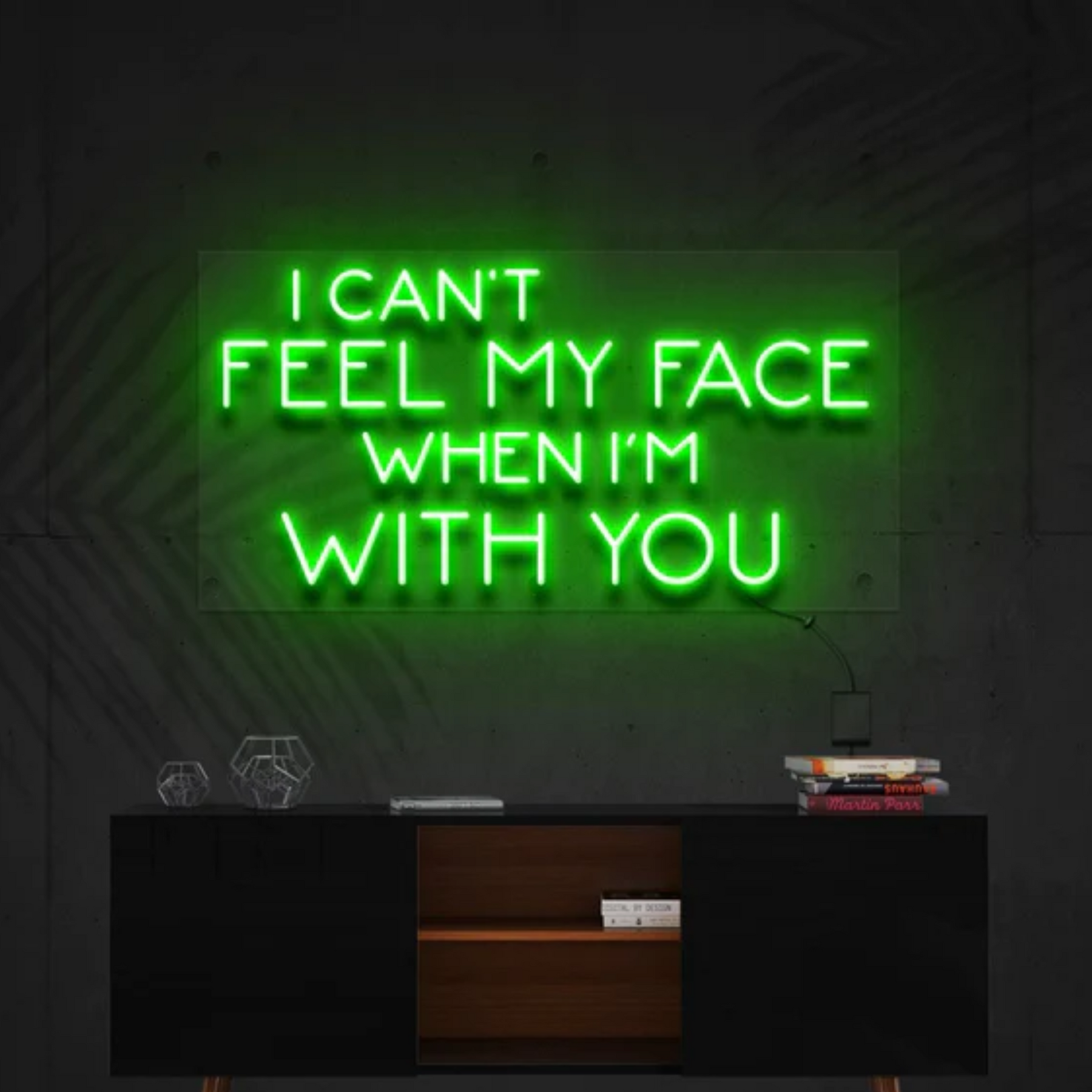 I Can't Feel My Face When I'm With You Neon Sign
