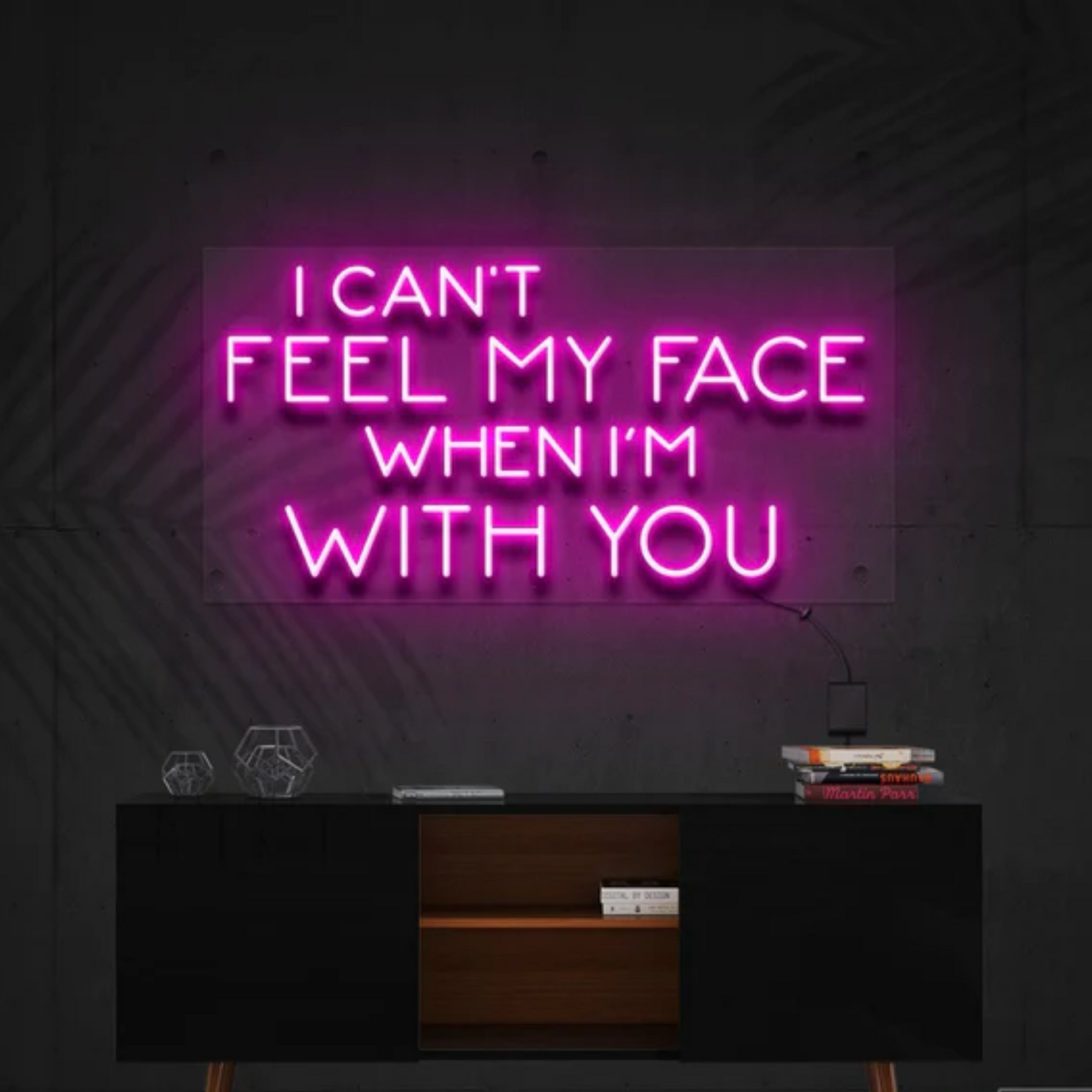 I Can't Feel My Face When I'm With You Neon Sign
