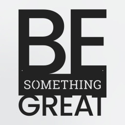 Be Something Great Metal Wall Art, Inspiring Quote Metal Sign
