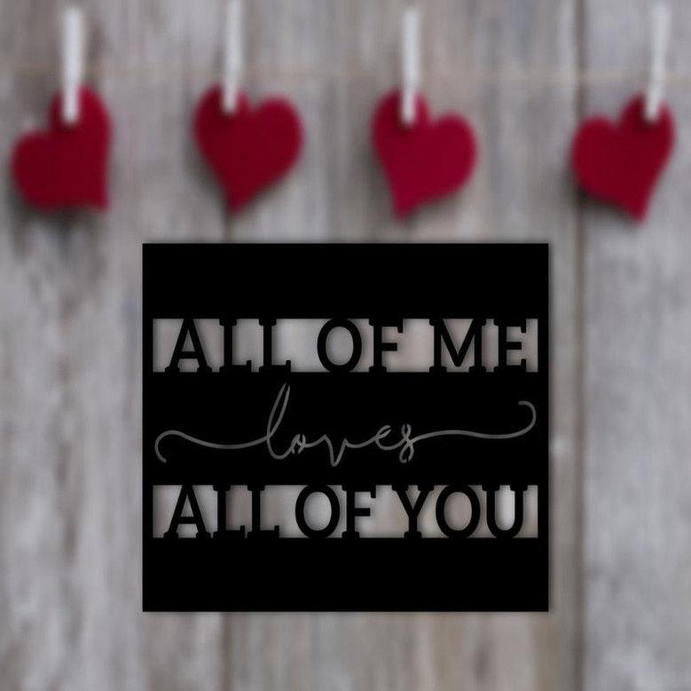 All Of Me Loves All Of You Sign | Bedroom Decor | Farmhouse Bedroom Decor | Metal Wall Art | Metal Word Art | Wedding Gift | Gift For Her