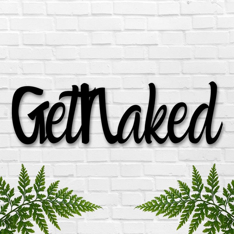 Get Naked Sign Get Naked Metal Sign Bathroom Sign Bathroom Decor Metal Sign Get Naked Bathroom Wall Decor Farmhouse Decor Funny Sign