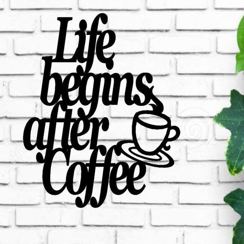 Life Begins After Coffee Wall Hanging Metal Coffee Sign Kitchen Decor Coffee Bar Sign Farmhouse Decor Coffee Lover
