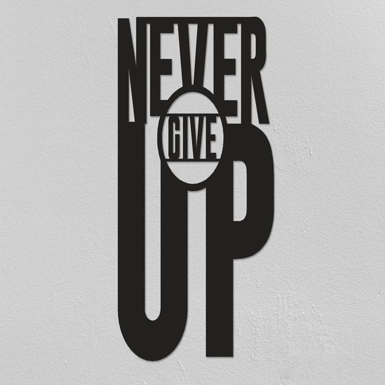 Never Give Up Metal Wall Quotes Unique Design Metal Wall Sign Metal Wall Art Farmhouse Wall Decor Custom Metal Sign