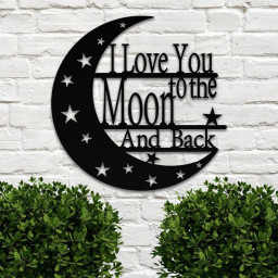 I Love You to the Moon & Back Metal Wall Sign Personalized Moon Metal Sign Anniversary Gift Wedding Gift Wall Hanging indoor Outdoor Sign