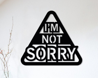 I am Not Sorry Metal Wall Sign, Unique Metal Words, Funny Metal Sign, Living Room Art