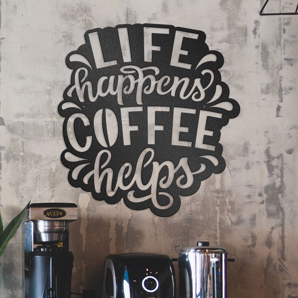 Coffee Quote Metal Sign, Life Happens Coffee Helps, Funny Metal Wall Art
