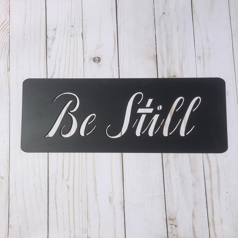 Be Still Sign Farmhouse Decor Metal Art House Gift Metal Words Be Still Metal Sign