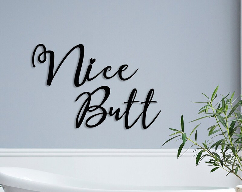 Nice Butt Metal Wall Sign, Bathroom Wall Sign, Home Toilet Wall Decor, Funny Bathroom Sign